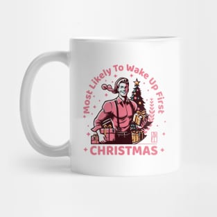 Most Likely to Wake up First Christmas - Family Christmas - Merry Christmas Mug